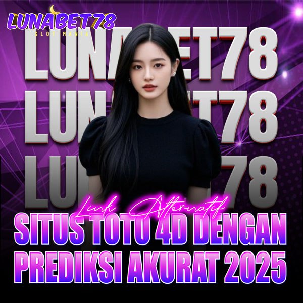 LUNABET78 : Link Alternatif Situs Toto 4D Dengan Prediksi Akurat 2025
